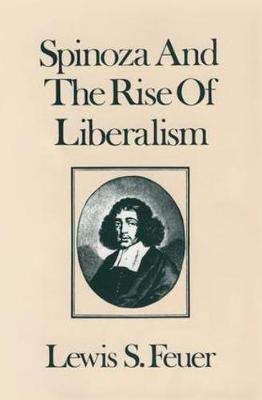 Spinoza and the Rise of Liberalism - Lewis S. Feuer