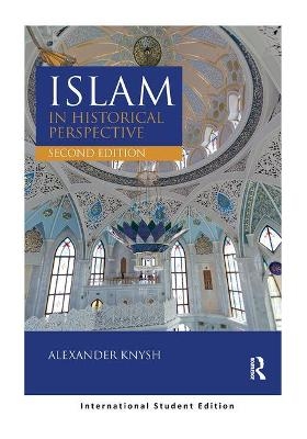 Islam in Historical Perspective - Alexander Knysh