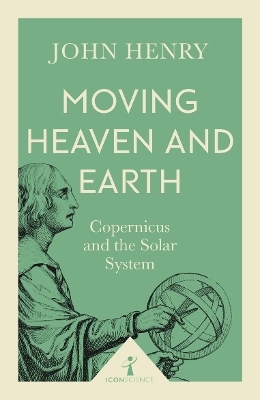 Moving Heaven and Earth (Icon Science) - John Henry