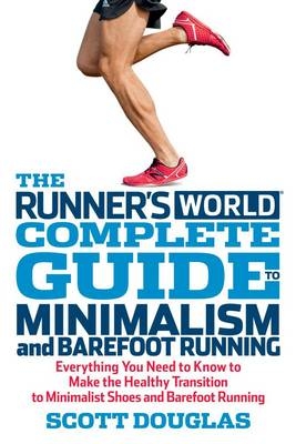 Runner's World Complete Guide To Minimalism And Barefoot Running - Scott Douglas