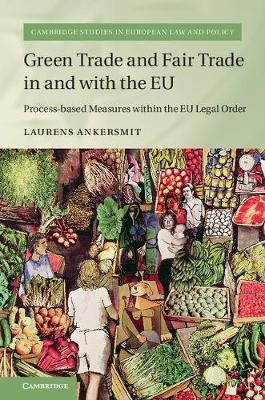 Green Trade and Fair Trade in and with the EU - Laurens Ankersmit