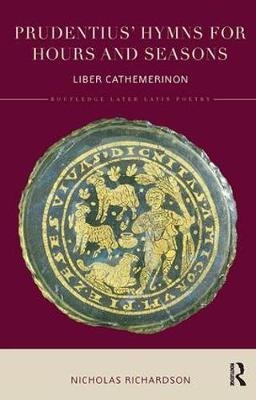 Prudentius' Hymns for Hours and Seasons - Nicholas Richardson