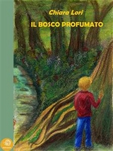 Il bosco profumato - Chiara Lori