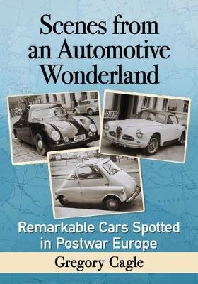 Scenes from an Automotive Wonderland - Gregory A. Cagle