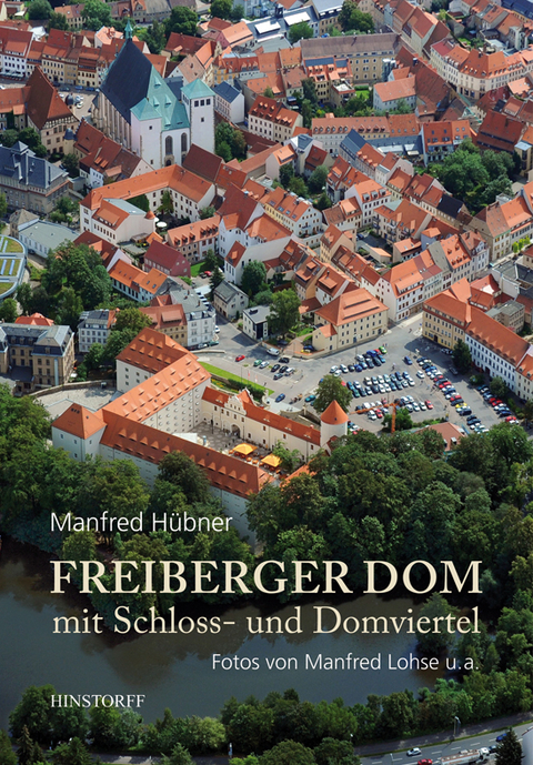 Freiberger Dom mit Schloss- und Domviertel - Manfred Hübner