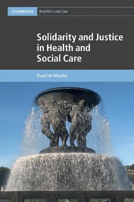 Solidarity and Justice in Health and Social Care - Ruud ter Meulen