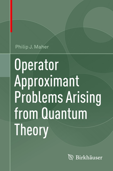 Operator Approximant Problems Arising from Quantum Theory - Philip J. Maher