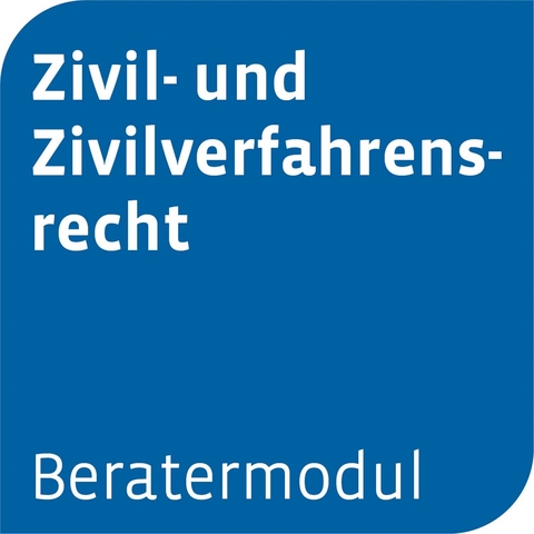 Beratermodul Zivilrecht und Zivilverfahrensrecht