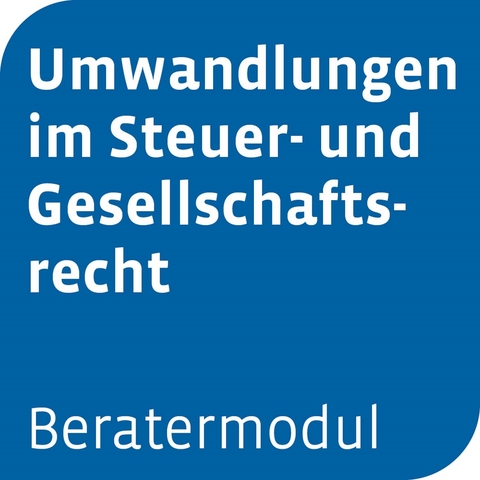 Beratermodul Umwandlungen im Steuerrecht und Gesellschaftsrecht