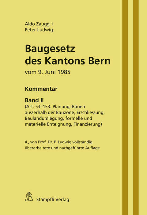 Baugesetz des Kantons Bern vom 9. Juni 1985 - Kommentar, Band II (Art. 53-153: Planung, Bauen ausserhalb der Bauzone, Erschliessung, Baulandumlegung, formelle und materielle Enteignung, Finanzierung) - Aldo Zaugg, Peter Ludwig