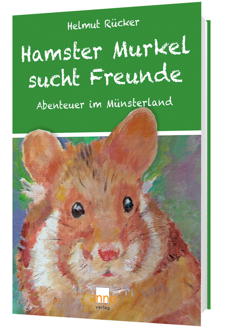 Hamster Murkel sucht Freunde - Helmut Rücker