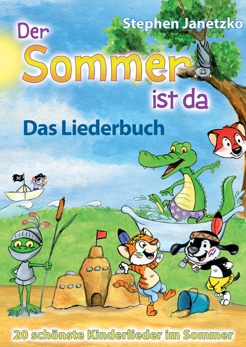 Der Sommer ist da - 20 schönste Kinderlieder im Sommer - Stephen Janetzko