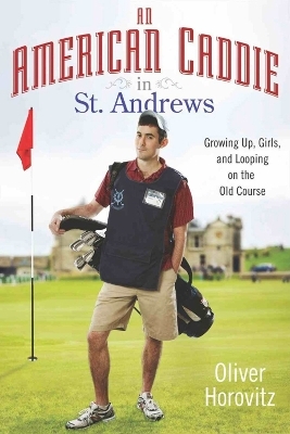 An American Caddie In St. Andrews - Oliver Horovitz