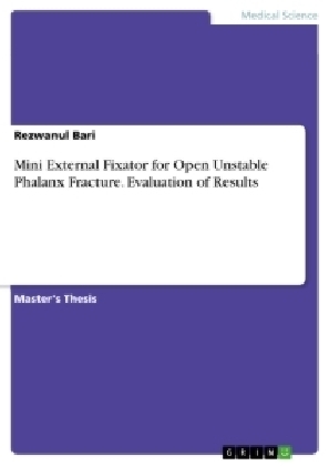 Mini External Fixator for Open Unstable Phalanx Fracture. Evaluation of Results - Rezwanul Bari