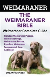 Weimaraner The Weimaraner Bible - Susanne Saben