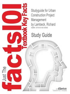 Studyguide for Urban Construction Project Management by Lambeck, Richard, ISBN 9780071544689 -  Cram101 Textbook Reviews