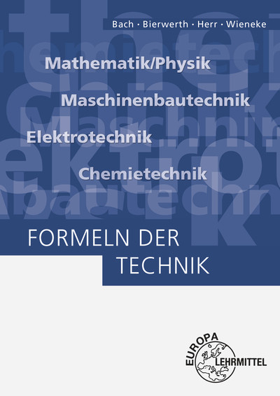 Formeln der Technik - Ewald Bach, Walter Bierwerth, Horst Herr, Falko Wieneke