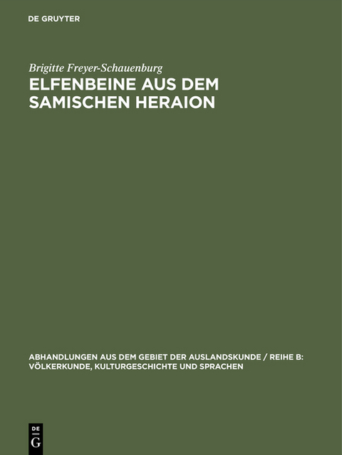 Elfenbeine aus dem samischen Heraion - Brigitte Freyer-Schauenburg