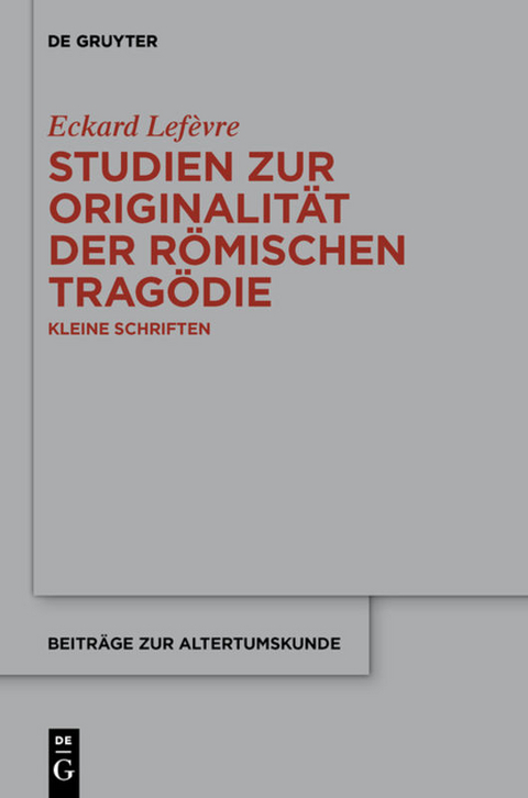 Studien zur Originalität der römischen Tragödie - Eckard Lefèvre