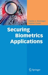 Securing Biometrics Applications - Charles A. Shoniregun, Stephen Crosier