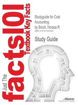 Studyguide for Cost Accounting by Brock, Horace R., ISBN 9780072982480 -  Cram101 Textbook Reviews