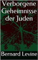 Verborgene Geheimnisse der Juden -  Bernard Levine