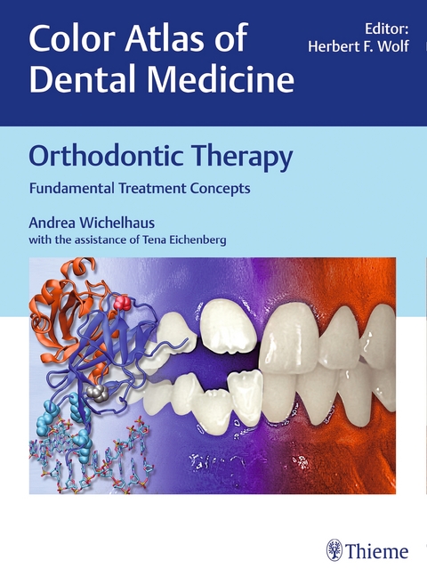 Color Atlas of Dental Medicine: Orthodontic Therapy - Andrea Wichelhaus