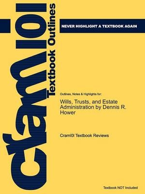 Studyguide for Wills, Trusts, and Estate Administration by Hower, Dennis R., ISBN 9781418039332 -  Cram101 Textbook Reviews