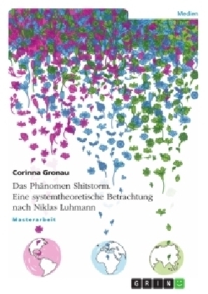 Das PhÃ¤nomen Shitstorm. Eine systemtheoretische Betrachtung nach Niklas Luhmann - Corinna Gronau