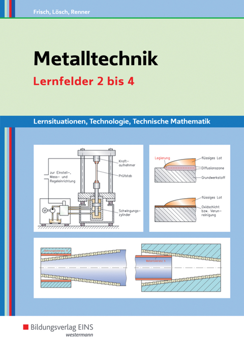 Metalltechnik, Industriemechanik, Zerspanungsmechanik / Metalltechnik Lernsituationen, Technologie, Technische Mathematik - Heinz Frisch, Erwin Lösch, Erich Renner