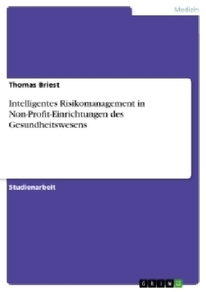 Intelligentes Risikomanagement in Non-Profit-Einrichtungen des Gesundheitswesens - Thomas Briest