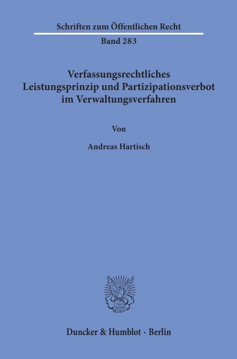 Verfassungsrechtliches Leistungsprinzip und Partizipationsverbot im Verwaltungsverfahren. - Andreas Hartisch