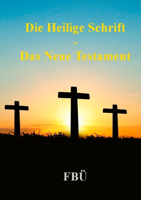 Die Heilige Schrift - Das Neue Testament - Lena Werdecker