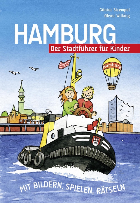 Hamburg - Der Stadtführer für Kinder - Günter Strempel, Oliver Wilking