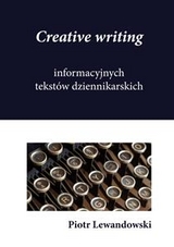 Creative writing informacyjnych tekstów dziennikarskich - Piotr Lewandowski