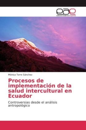 Procesos de implementación de la salud intercultural en Ecuador - Mónica Torre Sánchez