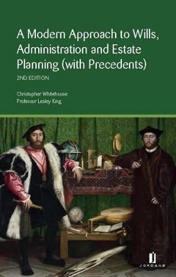 A Modern Approach to Wills, Administration and Estate Planning (with Precedents) - Christopher Whitehouse, Lesley King