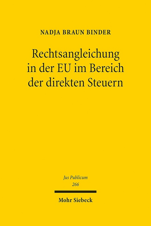 Rechtsangleichung in der EU im Bereich der direkten Steuern - Nadja Braun Binder