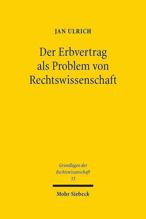 Der Erbvertrag als Problem von Rechtswissenschaft - Jan Ulrich