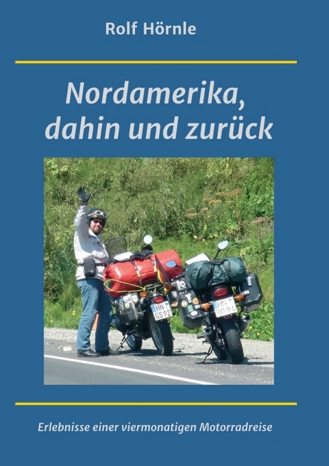 Nordamerika, dahin und zurück - Rolf Hörnle