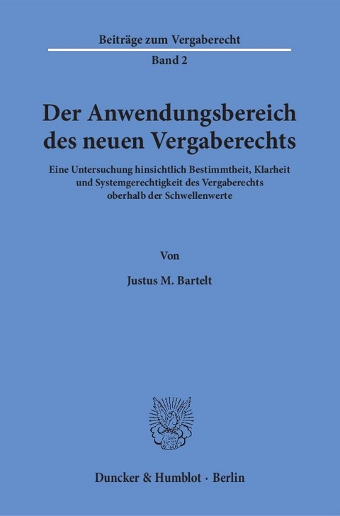 Der Anwendungsbereich des neuen Vergaberechts. - Justus M. Bartelt