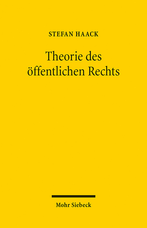 Theorie des öffentlichen Rechts - Stefan Haack