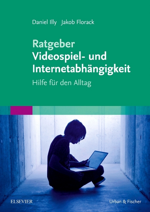 Ratgeber Videospiel- und Internetabhängigkeit - Daniel Illy, Jakob Florack