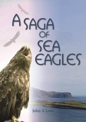 A Saga of Sea Eagles - John A. Love