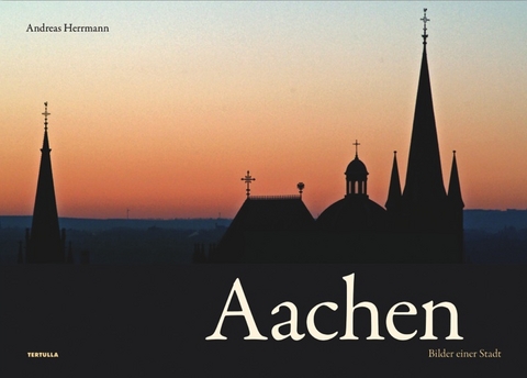 Aachen - Bilder einer Stadt - Andreas Herrmann