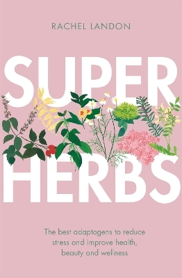 Superherbs - Rachel Landon