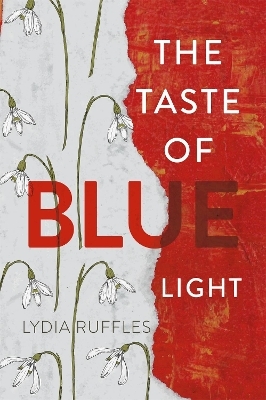 The Taste of Blue Light - Lydia Ruffles