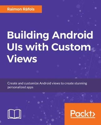 Building Android UIs with Custom Views - Raimon Rafols Montane