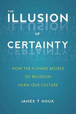 The Illusion of Certainty - James T. Houk