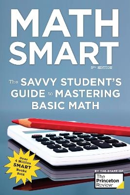 Math Smart, 3rd Edition -  The Princeton Review